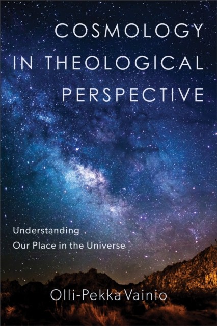 Cosmology in Theological Perspective, Olli-Pekka Vainio