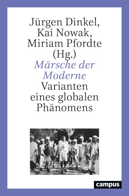 Märsche der Moderne, Michael Wildt, Ute Schneider, Jürgen Dinkel, Winfried Speitkamp, Maren Möhring, Olaf Stieglitz, Daniel Maul, Dieter Gosewinkel, Dirk van Laak, Fritzi-Marie Titzmann, Kai Nowak, Maria Framke, Miriam Pfordte, Nikola Baković, Thoralf Klein