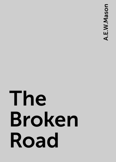 The Broken Road, A.E.W.Mason