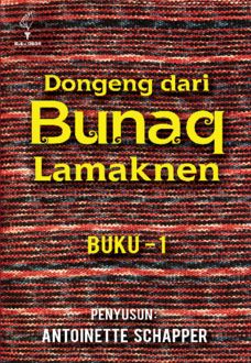 Dongeng Dari Bunaq Lamaknen - Buku 1, Antoinette Schapper