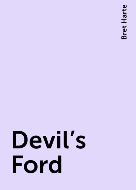 Devil's Ford, Bret Harte