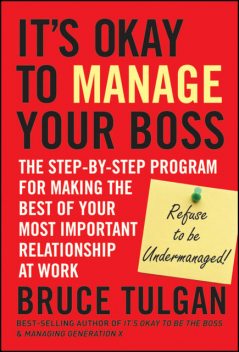 Its Okay to Manage Your Boss, Tulgan Bruce