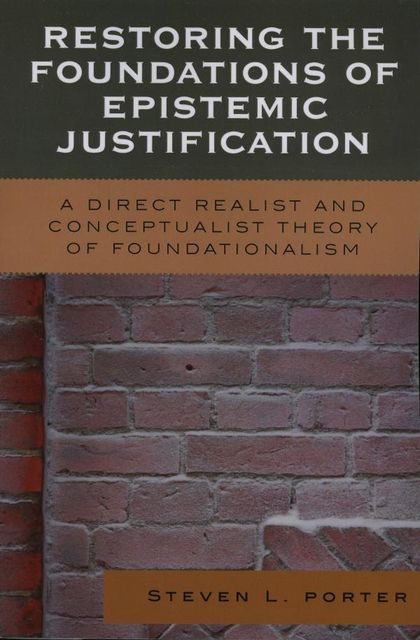 Restoring the Foundations of Epistemic Justification, Steven Porter