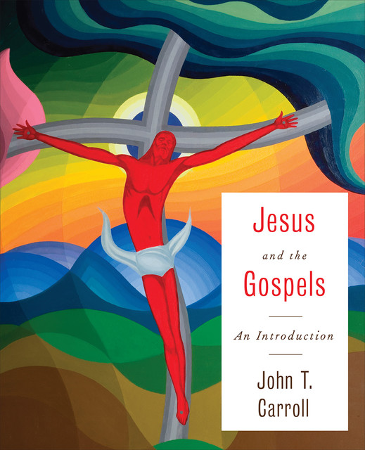 Jesus and the Gospels, John Carroll