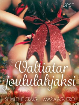 Valtiatar joululahjaksi – eroottinen novelli, Shailene Craig, Maria Aguero