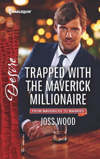 Trapped with the Maverick Millionaire, Joss Wood