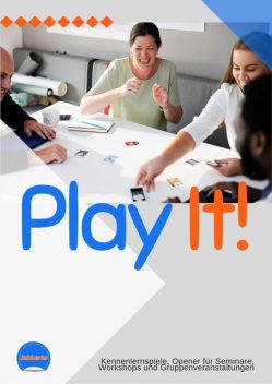 Play it! 30 Kennenlernspiele für Trainings, Workshops, Gruppen, Neil Y. Tresher