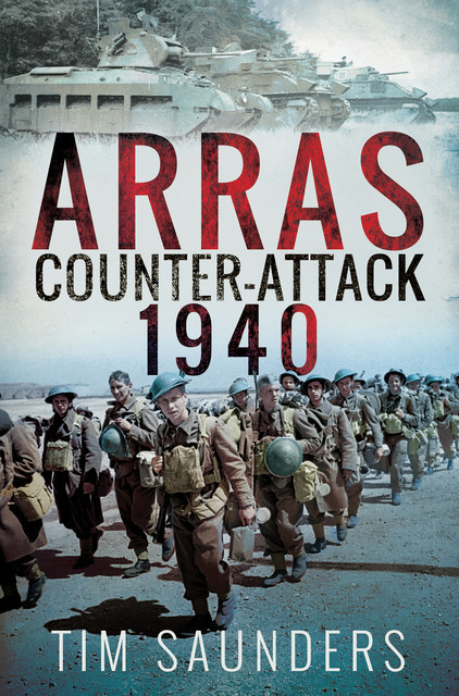 Arras Counter-Attack, 1940, Tim Saunders