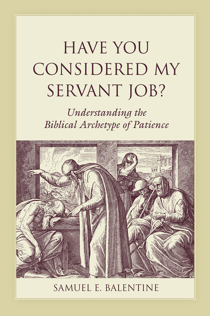 Have You Considered My Servant Job?, Samuel E.Balentine