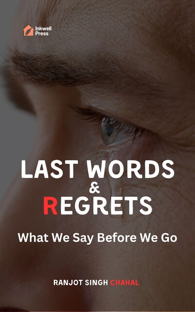 Last Words & Regrets, Ranjot Singh Chahal
