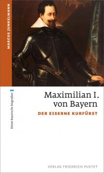 Kurfürst Maximilian I, Marcus Junkelmann