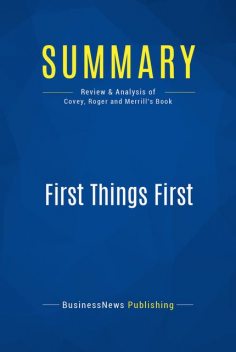 Summary: First Things First – Stephen R. Covey, A. Roger and Rebecca Merrill, Must Read Summaries