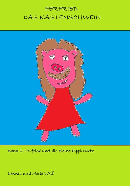 Ferfried und die kleine Pippi Wutz, Dennis Weiß