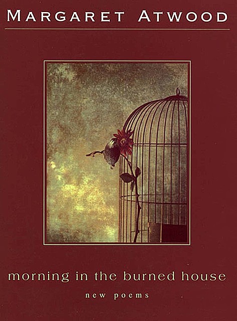 Morning in the Burned House, Margaret Atwood