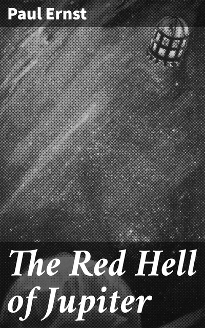 The Red Hell of Jupiter, Paul Ernst