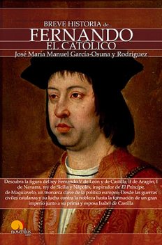 Breve historia de Fernando el Católico, José María Manuel García-Osuna Rodríguez