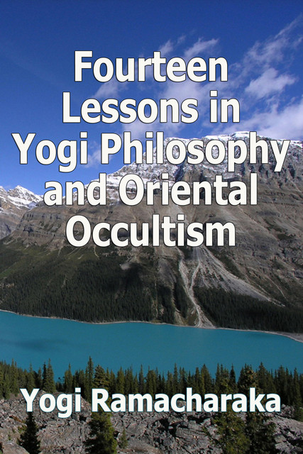 Fourteen Lessons in Yogi Philosophy, Yogi Ramacharaka