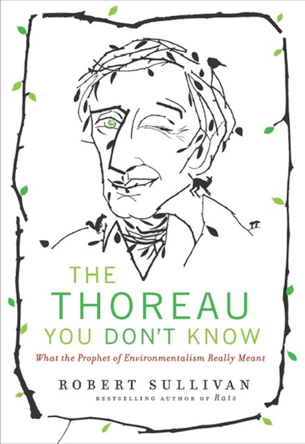 The Thoreau You Don't Know, Robert Sullivan