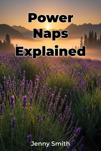 Power Naps Explained, Jenny Smith