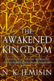 The Awakened Kingdom, N.K.Jemisin