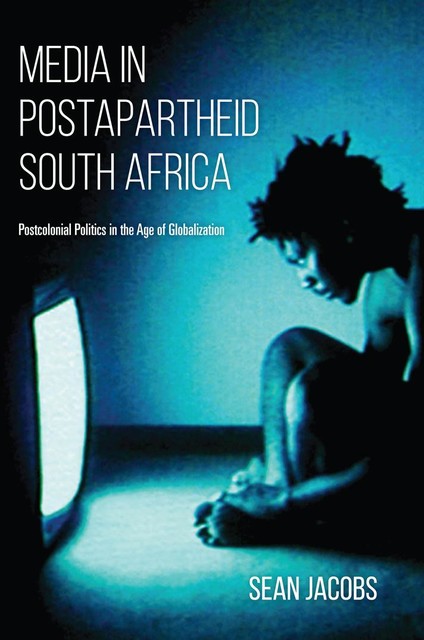 Media in Postapartheid South Africa, Sean Jacobs