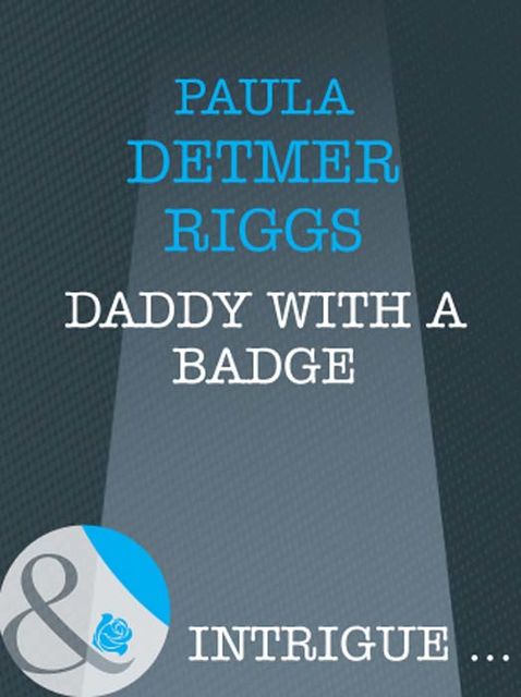 Daddy With A Badge, Paula Detmer Riggs