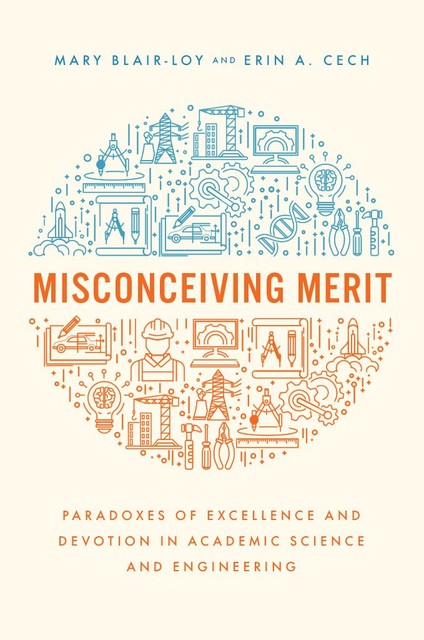 Misconceiving Merit, Erin Cech, Mary Blair-Loy