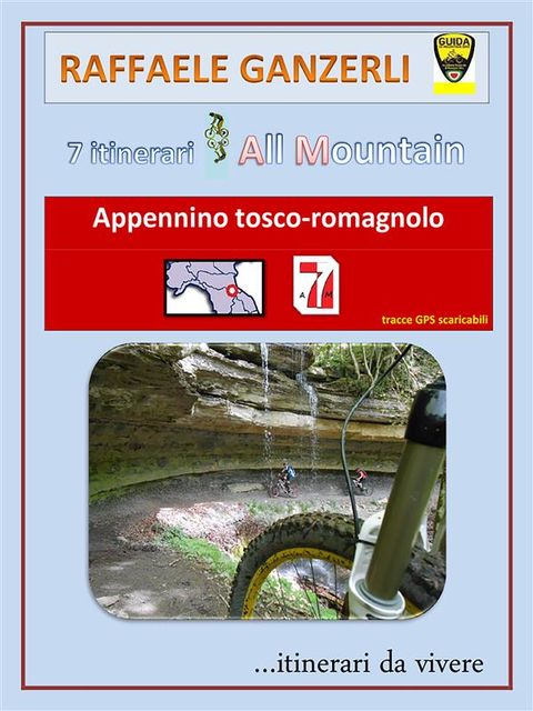 7 itinerari All Mountain nell'Appennino tosco-romagnolo, Raffaele Ganzerli