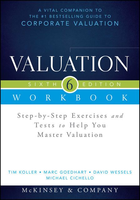Valuation Workbook, David Wessels, Marc Goedhart, Tim Koller, Michael Cichello