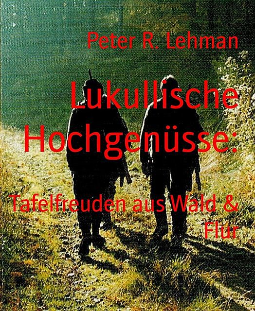 Lukullische Hochgenüsse, Peter Lehman