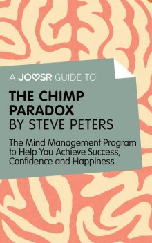 A Joosr Guide to The Chimp Paradox by Steve Peters, Joosr