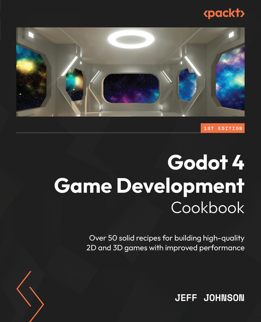 Godot 4 Game Development Cookbook, Jeff Johnson