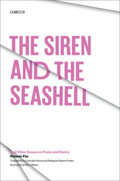 The Siren and the Seashell: And Other Essays on Poets and Poetry, Octavio Paz