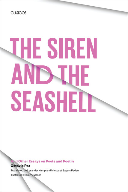 The Siren and the Seashell: And Other Essays on Poets and Poetry, Octavio Paz