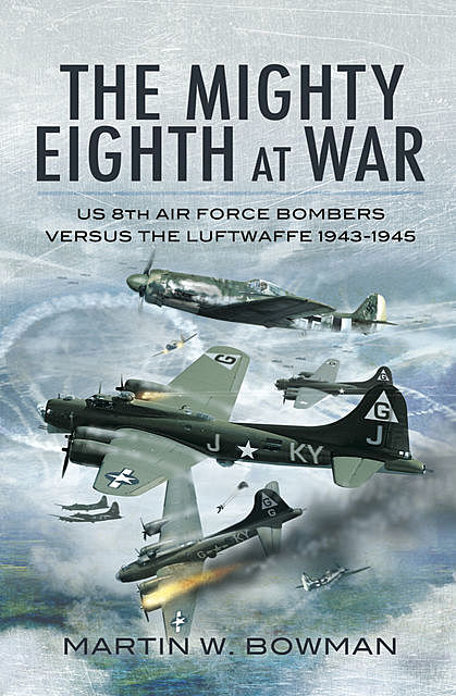The Mighty Eighth at War, Martin Bowman
