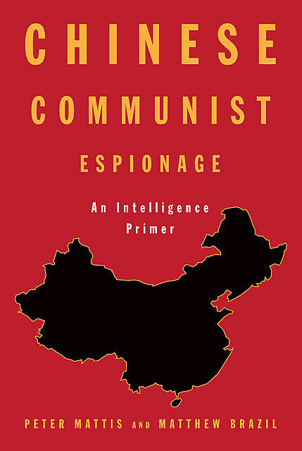 Chinese Communist Espionage, Matthew Brazil, Peter Mattis