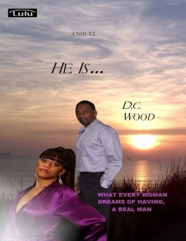 He Is – What Every Woman Dreams of Having, a Real Man, DC Wood