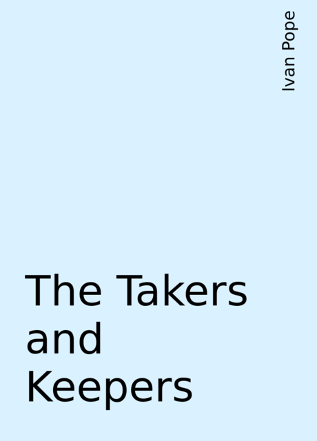 The Takers and Keepers, Ivan Pope