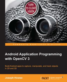 Android Application Programming with OpenCV 3, Joseph Howse