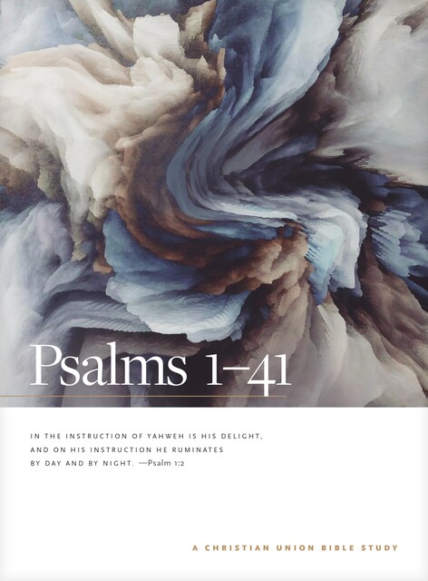 Psalms 1--41: A Christian Union Bible Study, New Living Translation