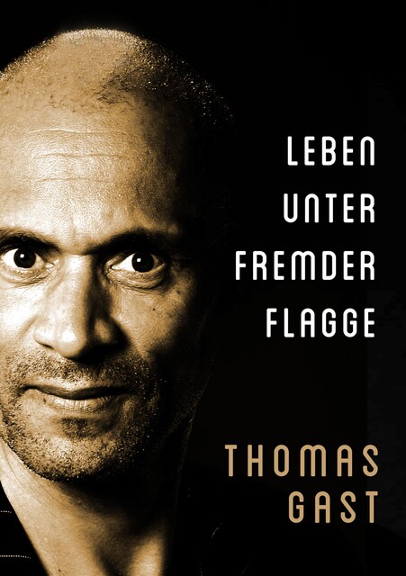 Leben unter fremder Flagge, Thomas GAST