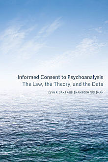 Informed Consent to Psychoanalysis, Elyn R. Saks, Shahrokh Golshan