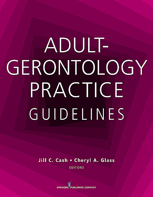 Adult-Gerontology Practice Guidelines, Cheryl A. Glass, Jill C. Cash