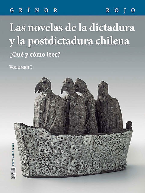 Las novelas de la dictadura y la postdictadura chilena. Vol. I, Grinor Rojo