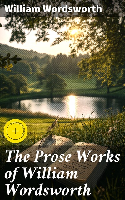 The Prose Works of William Wordsworth, William Wordsworth