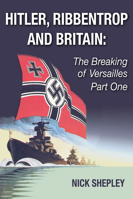 Hitler, Ribbentrop and Britain, Nick Shepley