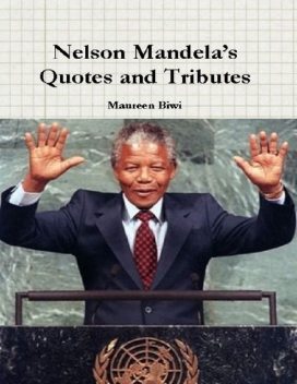Nelson Mandela’s Quotes and Tributes, Maureen Biwi