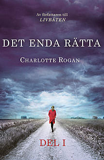 Det enda rätta del 1, Charlotte Rogan, Thomas Andersson