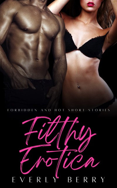 Filthy Erotica, Everly Berry