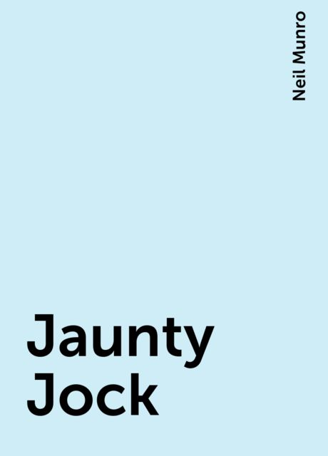 Jaunty Jock, Neil Munro